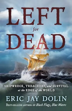 Preview thumbnail for 'Left for Dead: Shipwreck, Treachery and Survival at the Edge of the World